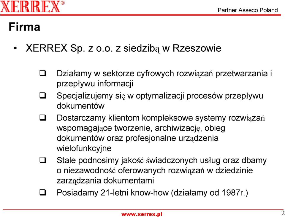 optymalizacji procesów przepływu dokumentów Dostarczamy klientom kompleksowe systemy rozwiązań wspomagające tworzenie,