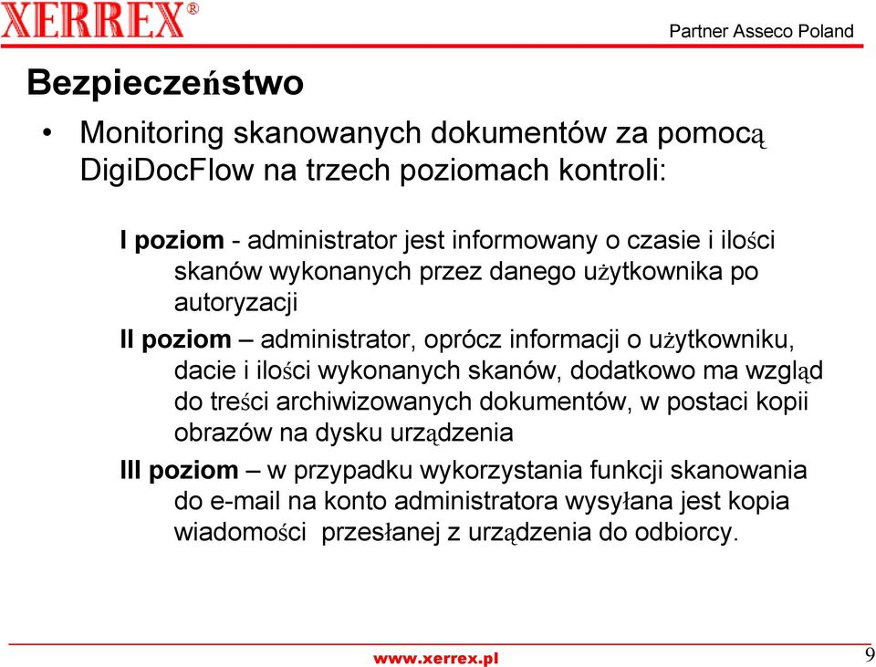 ilości wykonanych skanów, dodatkowo ma wzgląd do treści archiwizowanych dokumentów, w postaci kopii obrazów na dysku urządzenia III poziom w