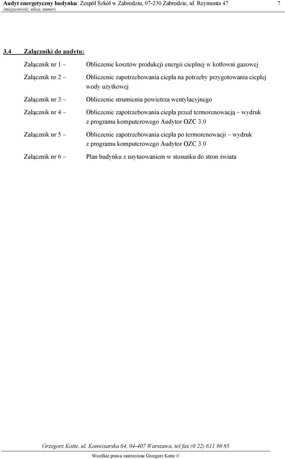 strumienia powietrza wentylacyjnego Obliczenie zapotrzebowania ciepła przed termorenowacją wydruk z programu komputerowego Audytor OZC 3.