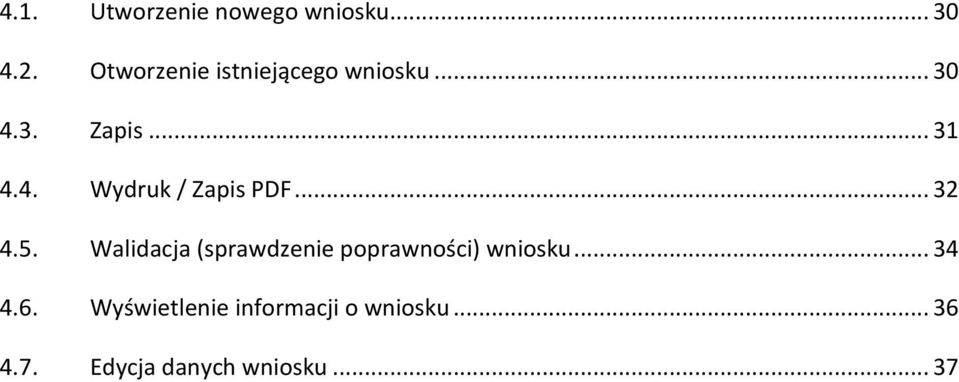 .. 32 4.5. Walidacja (sprawdzenie poprawności) wniosku... 34 4.6.