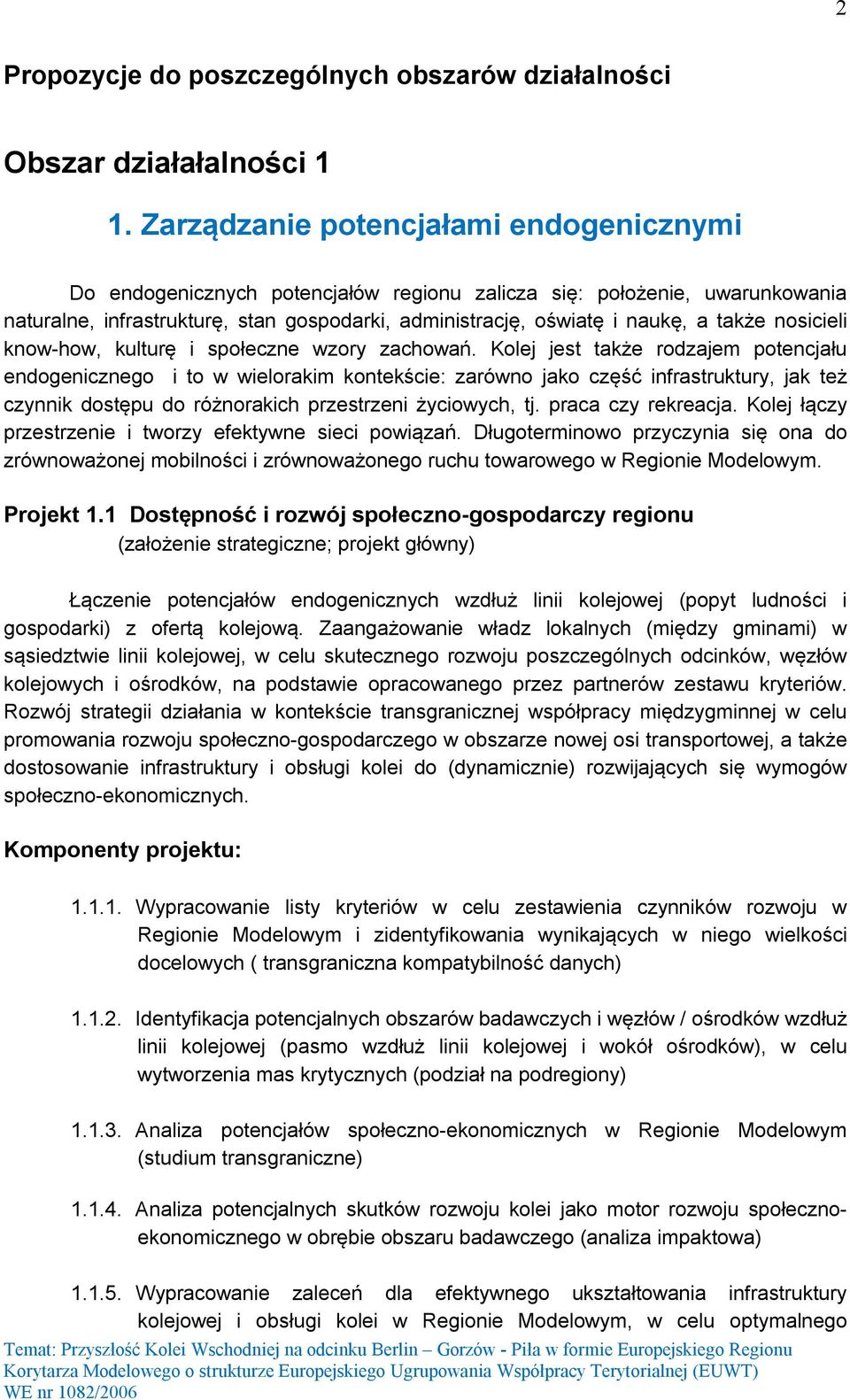 nosicieli know-how, kulturę i społeczne wzory zachowań.