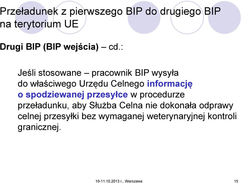 spodziewanej przesyłce w procedurze przeładunku, aby Służba Celna nie dokonała odprawy