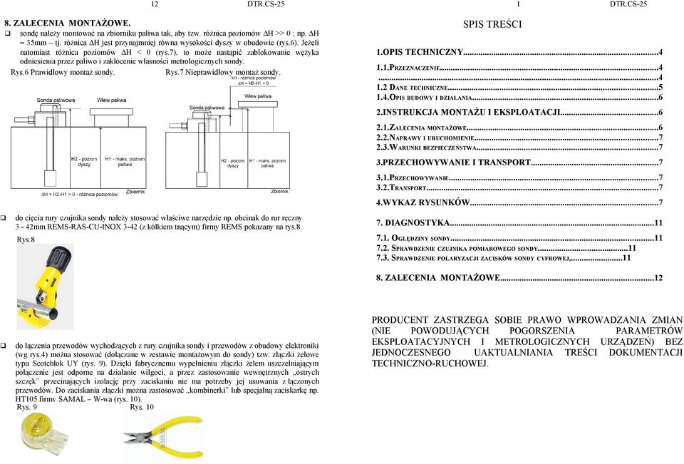 do cięcia rury czujnika sondy należy stosować właściwe narzędzie np. obcinak do rur ręczny 3-42mm REMS-RAS-CU-INOX 3-42 (z kółkiem tnącym) firmy REMS pokazany na rys.8 Rys.8 12 DTR.
