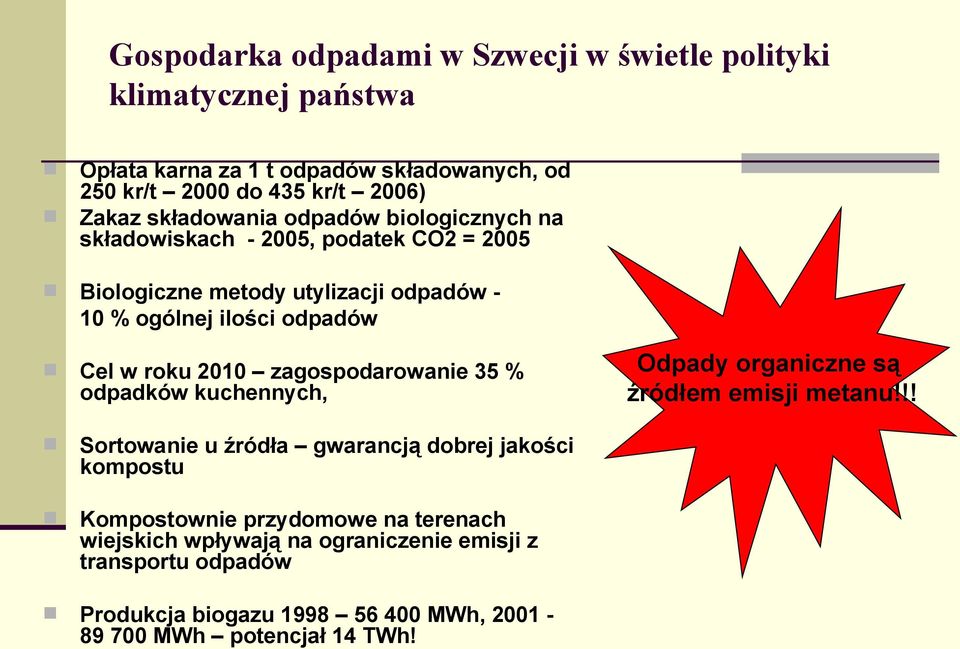 2010 zagospodarowanie 35 % odpadków kuchennych, Odpady organiczne są źródłem emisji metanu!