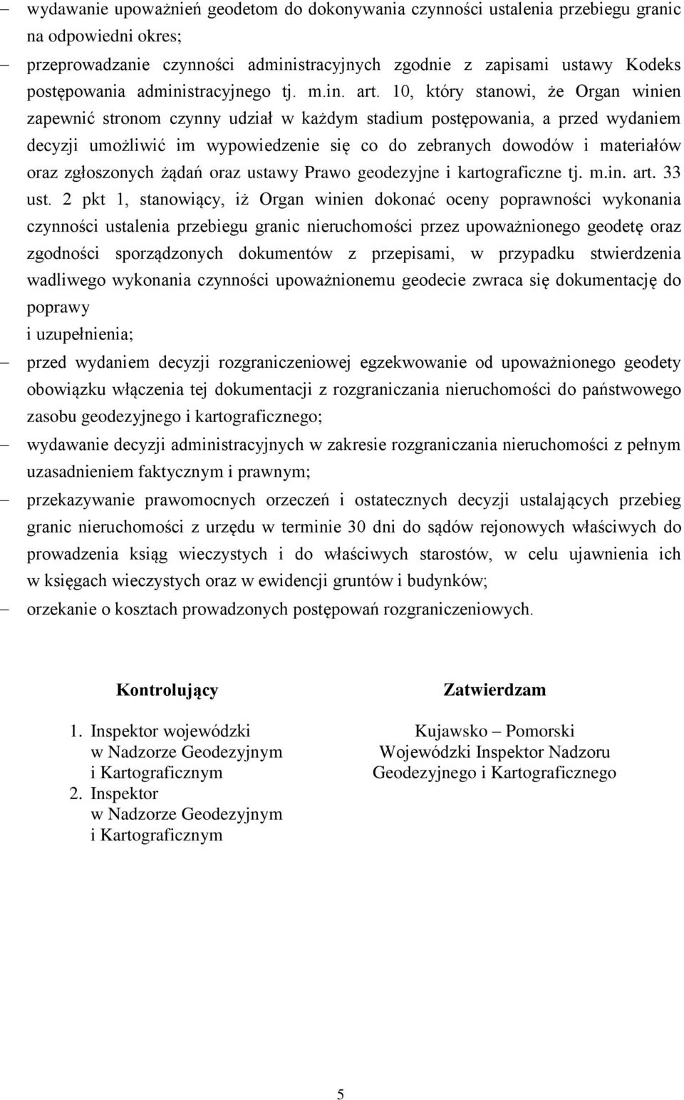 10, który stanowi, że Organ winien zapewnić stronom czynny udział w każdym stadium postępowania, a przed wydaniem decyzji umożliwić im wypowiedzenie się co do zebranych dowodów i materiałów oraz