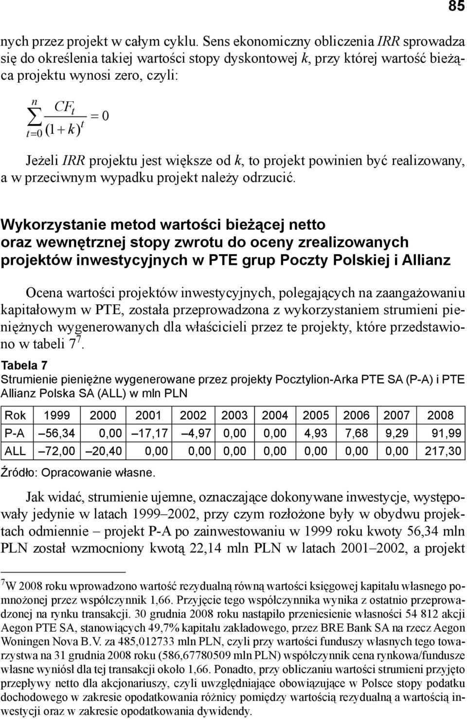 jest większe od k, to projekt powinien być realizowany, a w przeciwnym wypadku projekt należy odrzucić.