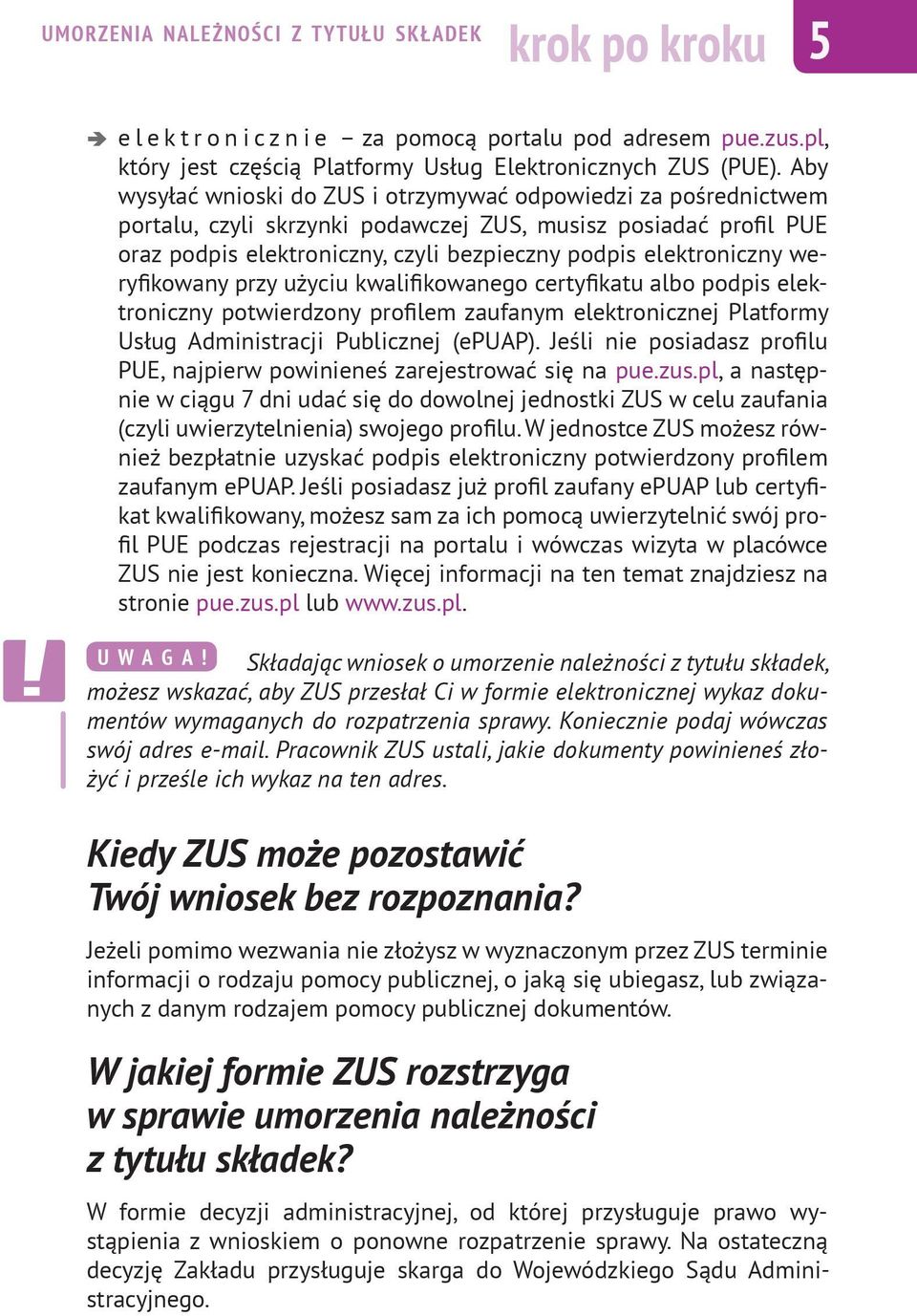 weryfikowany przy użyciu kwalifikowanego certyfikatu albo podpis elektroniczny potwierdzony profilem zaufanym elektronicznej Platformy Usług Administracji Publicznej (epuap).