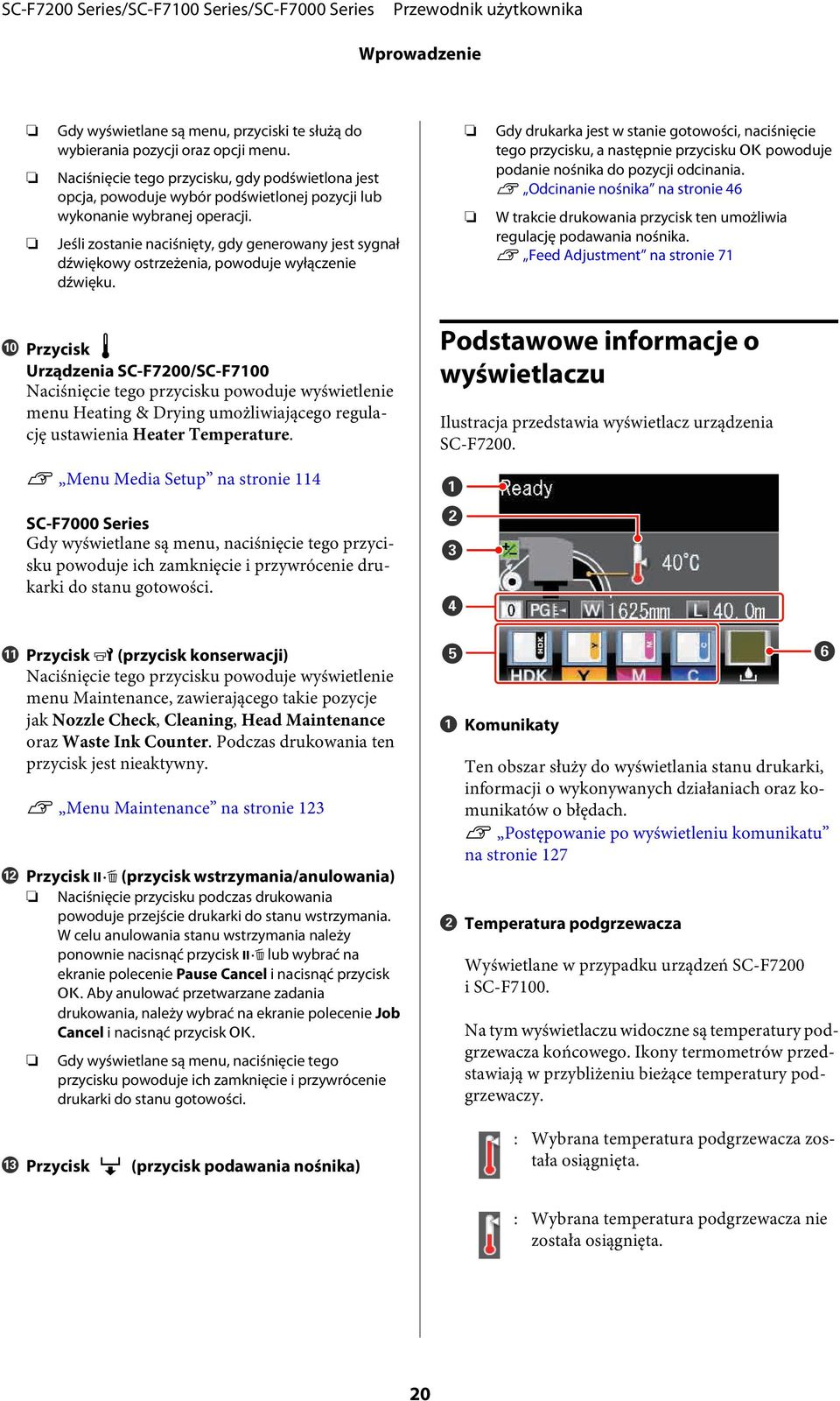 Jeśli zostanie naciśnięty, gdy generowany jest sygnał dźwiękowy ostrzeżenia, powoduje wyłączenie dźwięku.