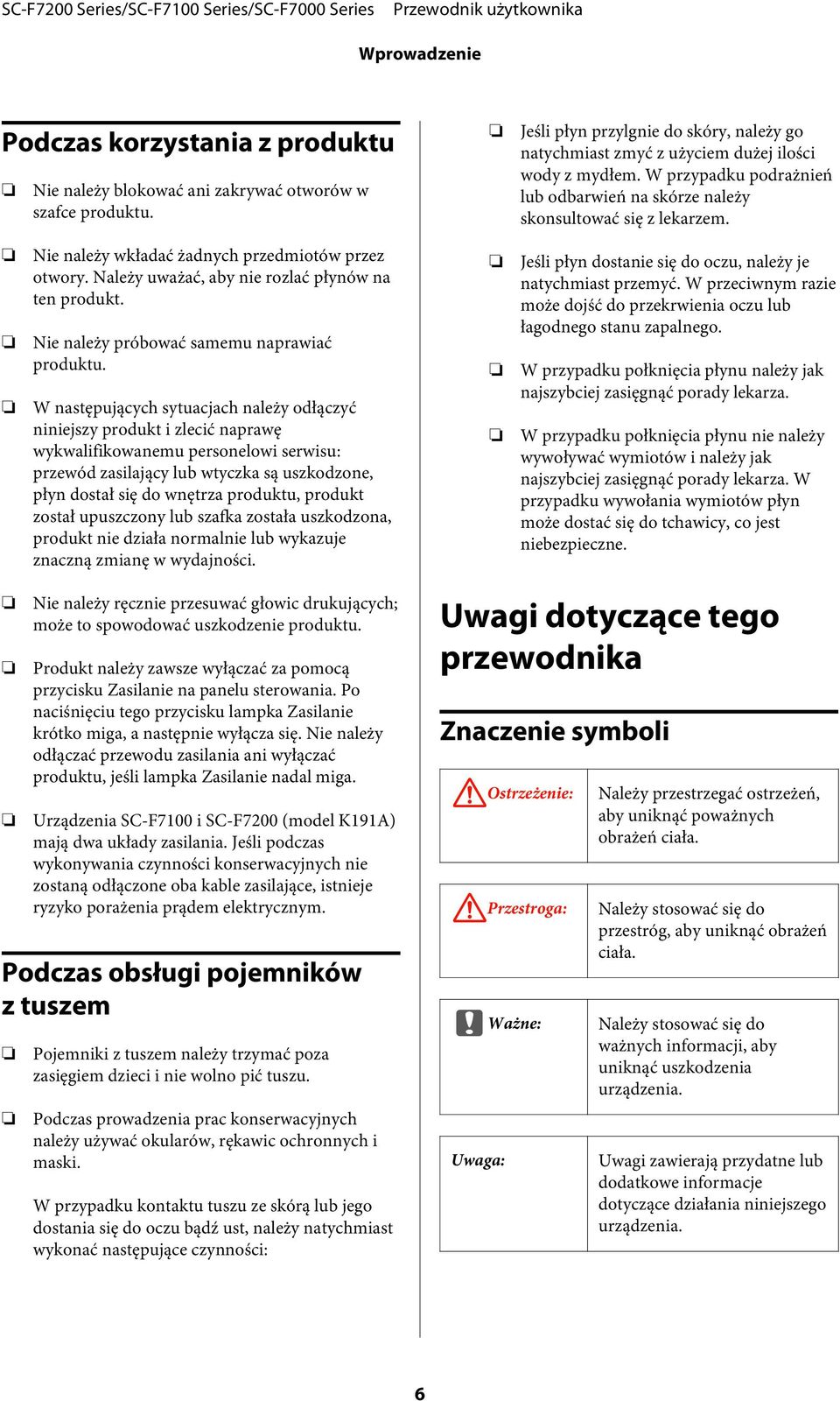 Nie należy próbować samemu naprawiać produktu.