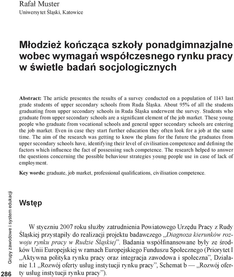 About 95% of all the students graduating from upper secondary schools in Ruda Śląska underwent the survey.