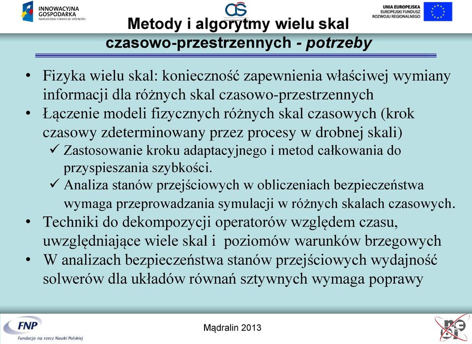 przyspieszania szybkości. Analiza stanów przejściowych w obliczeniach bezpieczeństwa wymaga przeprowadzania symulacji w różnych skalach czasowych.