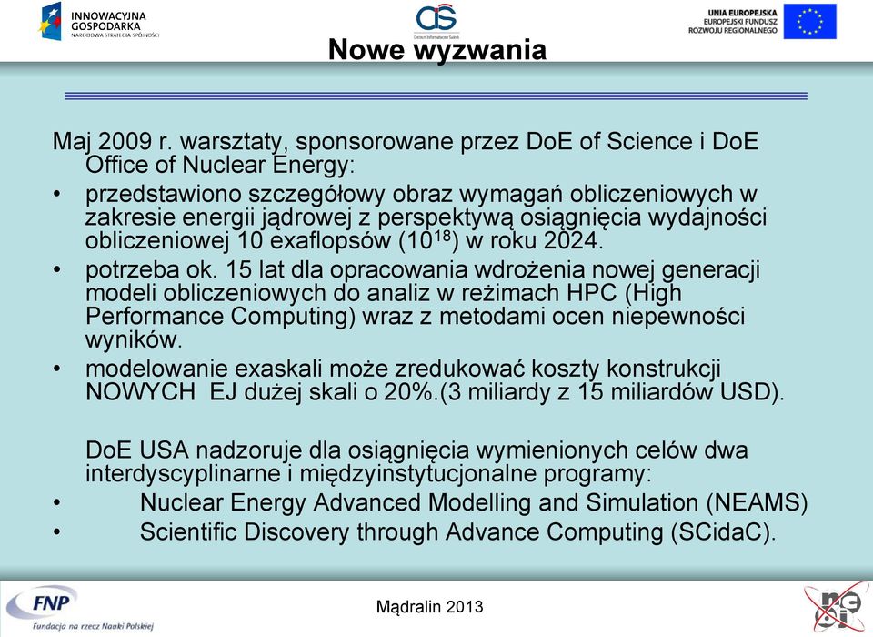 obliczeniowej 10 exaflopsów (10 18 ) w roku 2024. potrzeba ok.