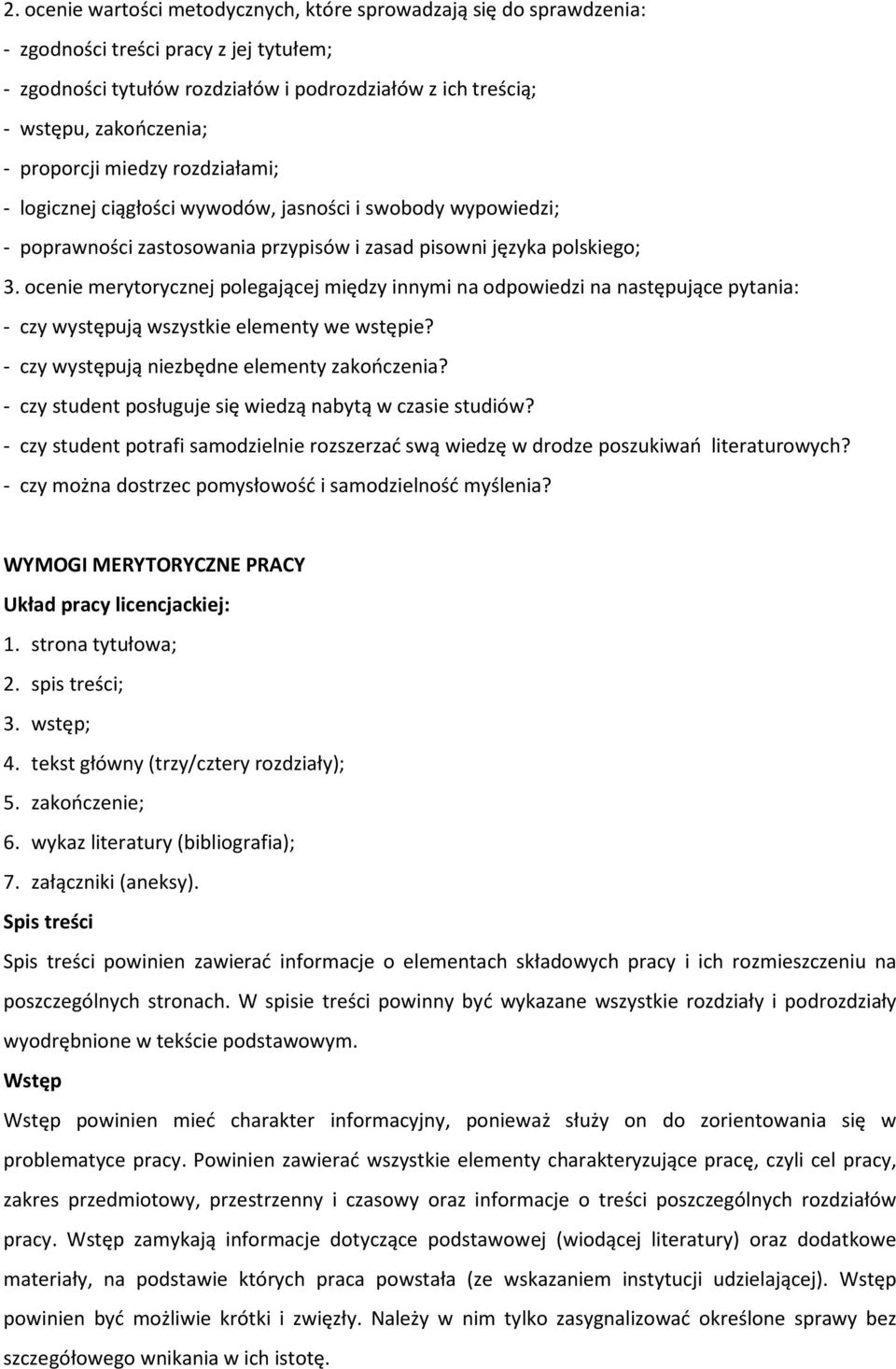 ocenie merytorycznej polegającej między innymi na odpowiedzi na następujące pytania: - czy występują wszystkie elementy we wstępie? - czy występują niezbędne elementy zakończenia?