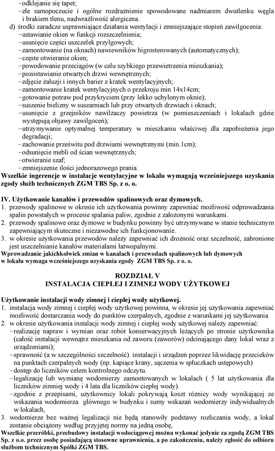 oknach) nawiewników higrosterowanych (automatycznych); - częste otwieranie okien; - powodowanie przeciągów (w celu szybkiego przewietrzenia mieszkania); - pozostawianie otwartych drzwi wewnętrznych;