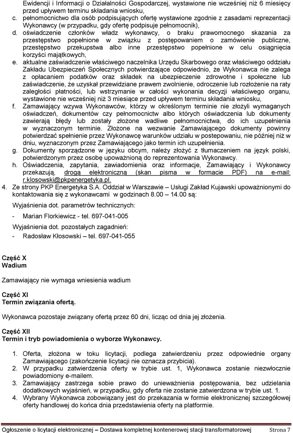 oświadczenie członków władz wykonawcy, o braku prawomocnego skazania za przestępstwo popełnione w związku z postępowaniem o zamówienie publiczne, przestępstwo przekupstwa albo inne przestępstwo