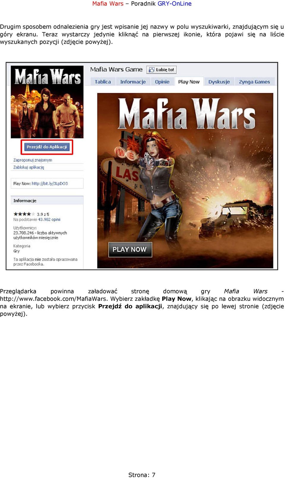 Przeglądarka powinna załadować stronę domową gry Mafia Wars - http://www.facebook.com/mafiawars.