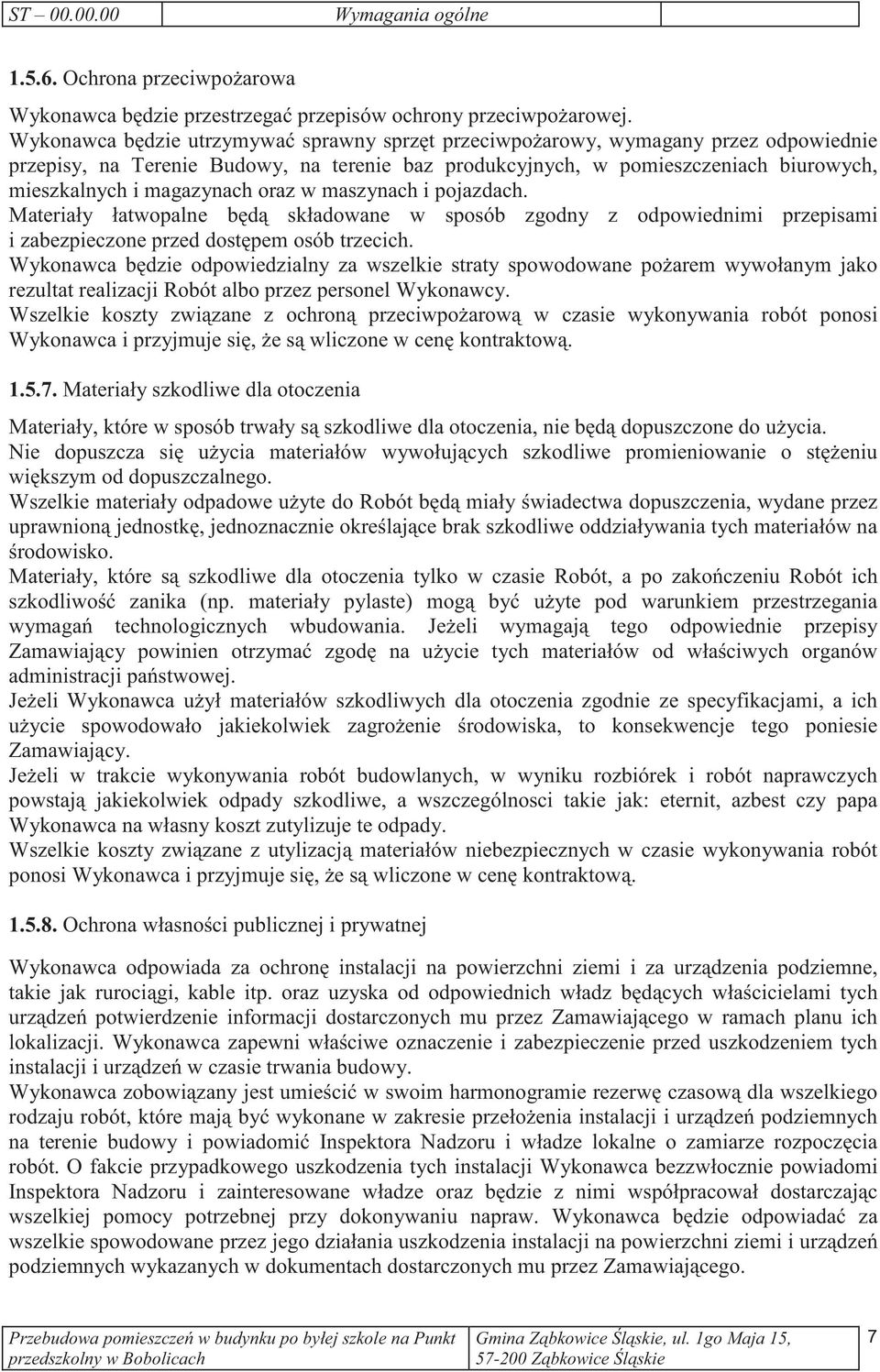 oraz w maszynach i pojazdach. Materiały łatwopalne bd składowane w sposób zgodny z odpowiednimi przepisami i zabezpieczone przed dostpem osób trzecich.