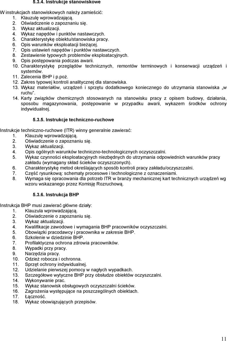 Zestawienie typowych problemów eksploatacyjnych. 9. Opis postępowania podczas awarii. 10. Charakterystykę przeglądów technicznych, remontów terminowych i konserwacji urządzeń i systemów. 11.