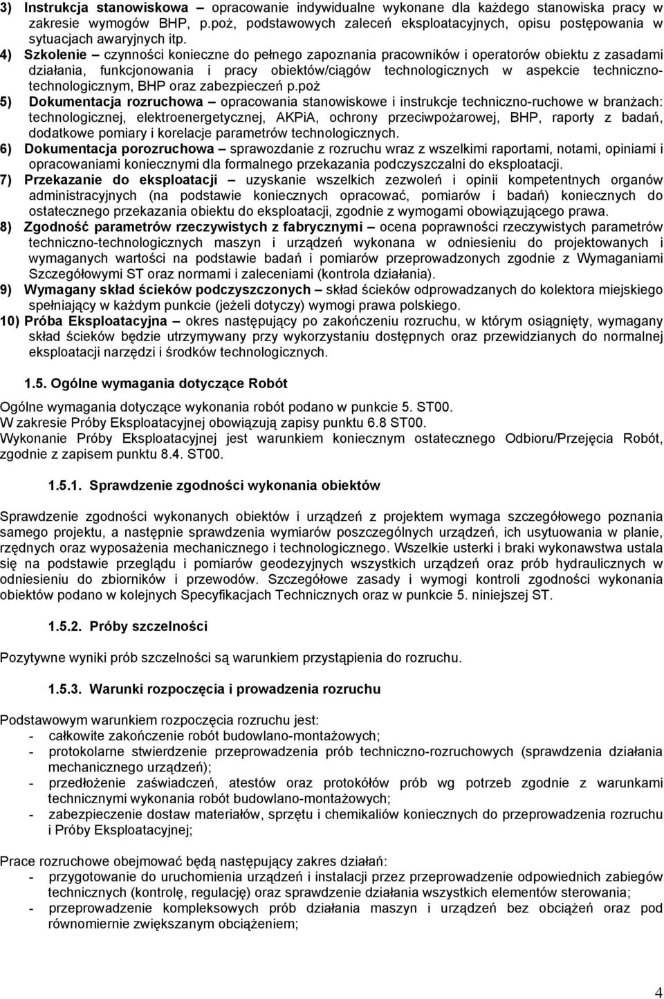 4) Szkolenie czynności konieczne do pełnego zapoznania pracowników i operatorów obiektu z zasadami działania, funkcjonowania i pracy obiektów/ciągów technologicznych w aspekcie