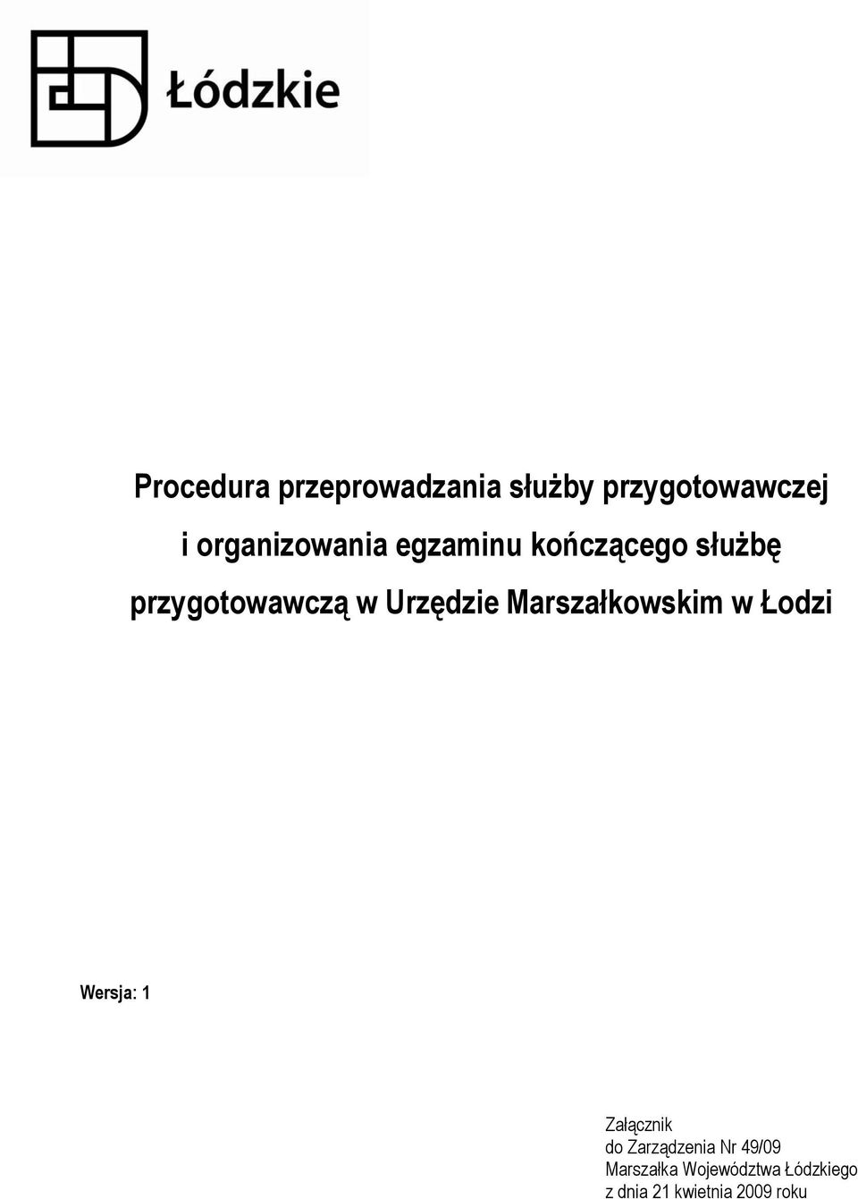 Urzędzie Marszałkowskim w Łodzi Załącznik do Zarządzenia