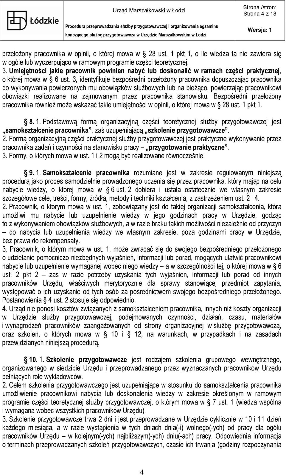 3, identyfikuje bezpośredni przełożony pracownika dopuszczając pracownika do wykonywania powierzonych mu obowiązków służbowych lub na bieżąco, powierzając pracownikowi obowiązki realizowane na