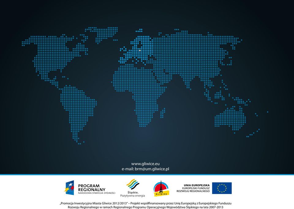 pl 2 ìpromocja Inwestycyjna Miasta Gliwice 2012/2013î Projekt wspûfinansowany przez Uni Ê Europejsk z Europejskiego Ê Funduszu Promocja Miasta Gliwice 2012/2013 Projekt