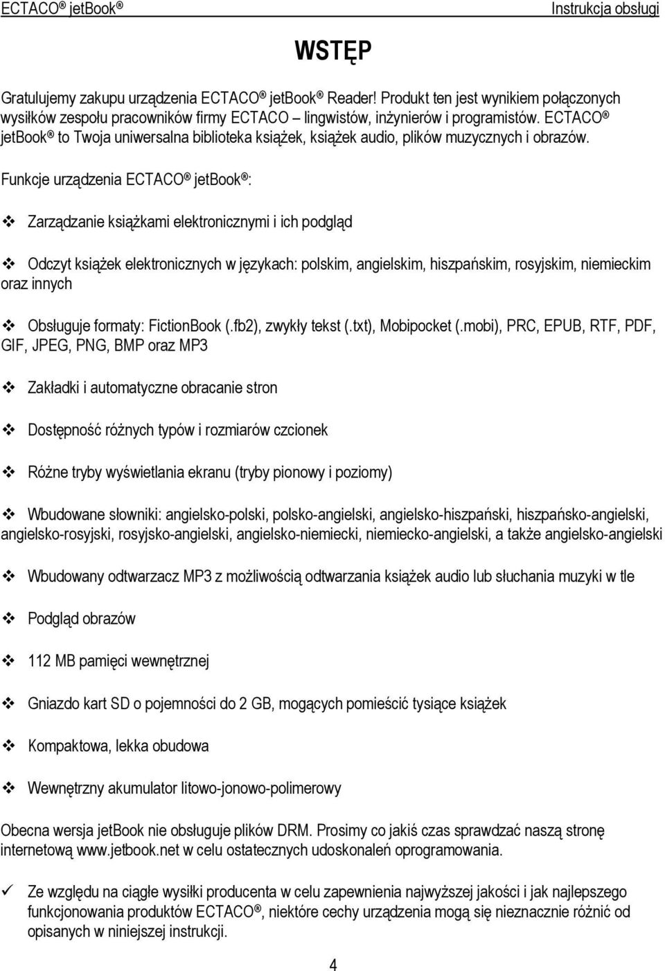 Funkcje urządzenia ECTACO jetbook : Zarządzanie książkami elektronicznymi i ich podgląd Odczyt książek elektronicznych w językach: polskim, angielskim, hiszpańskim, rosyjskim, niemieckim oraz innych