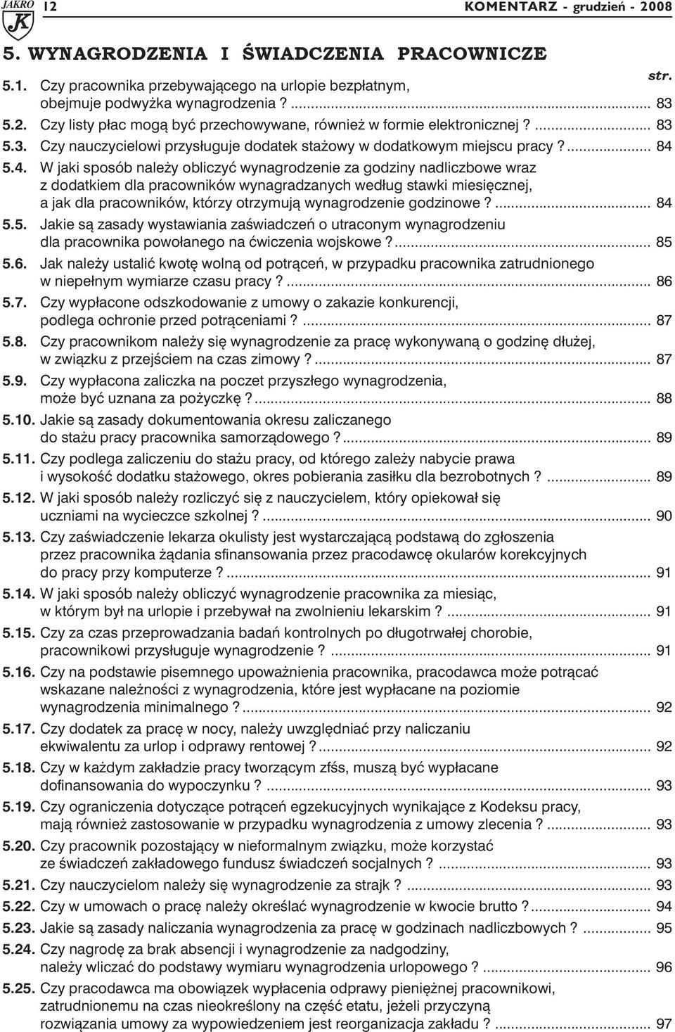 5.4. W jaki sposób należy obliczyć wynagrodzenie za godziny nadliczbowe wraz z dodatkiem dla pracowników wynagradzanych według stawki miesięcznej, a jak dla pracowników, którzy otrzymują