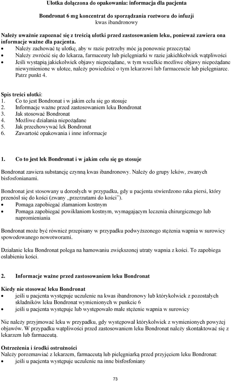 Należy zachować tę ulotkę, aby w razie potrzeby móc ją ponownie przeczytać Należy zwrócić się do lekarza, farmaceuty lub pielęgniarki w razie jakichkolwiek wątpliwości Jeśli wystąpią jakiekolwiek