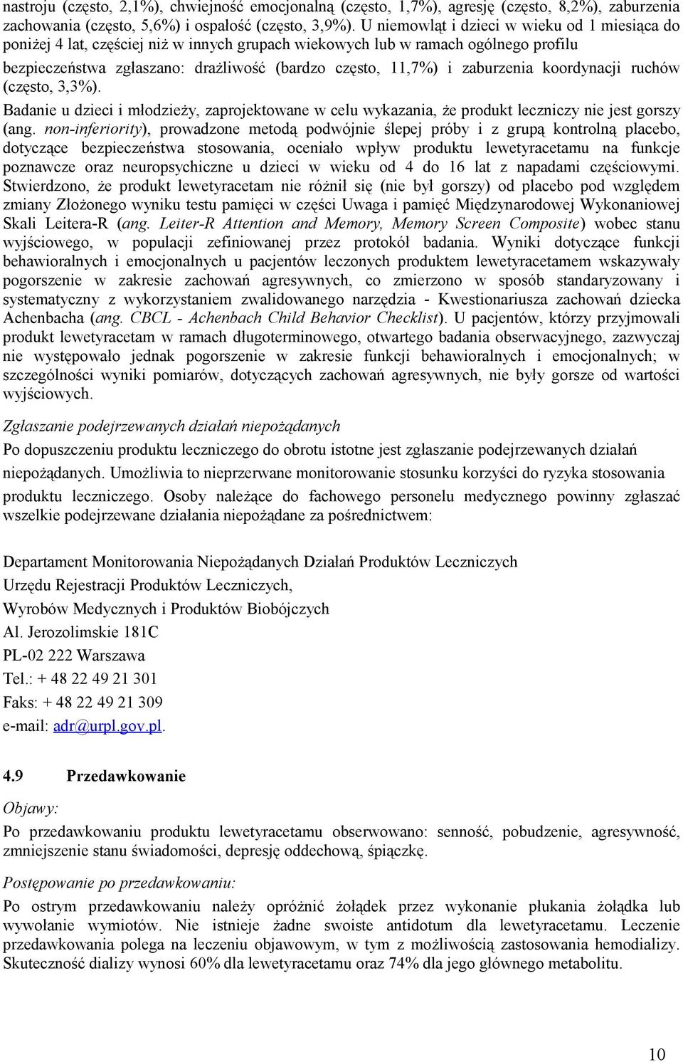 zaburzenia koordynacji ruchów (często, 3,3%). Badanie u dzieci i młodzieży, zaprojektowane w celu wykazania, że produkt leczniczy nie jest gorszy (ang.