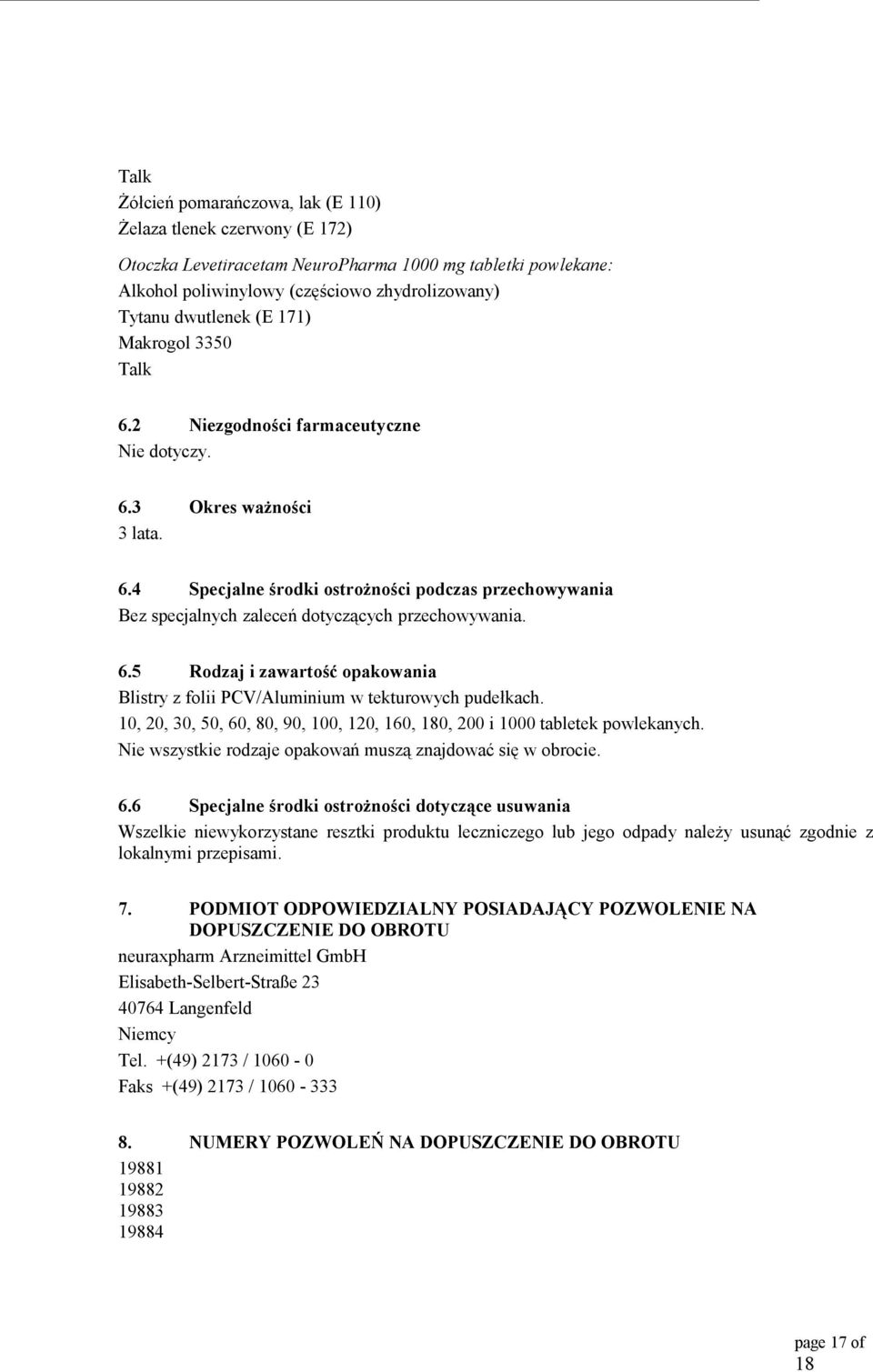 6.5 Rodzaj i zawartość opakowania Blistry z folii PCV/Aluminium w tekturowych pudełkach. 10, 20, 30, 50, 60, 80, 90, 100, 120, 160, 0, 200 i 1000 tabletek powlekanych.