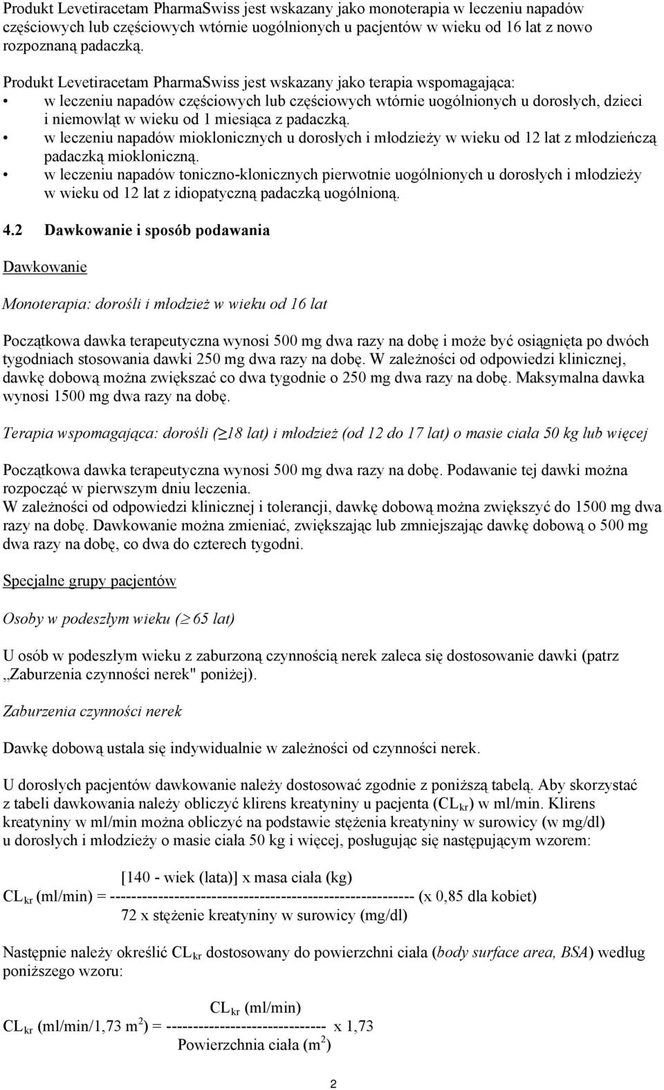 padaczką. w leczeniu napadów mioklonicznych u dorosłych i młodzieży w wieku od 12 lat z młodzieńczą padaczką miokloniczną.