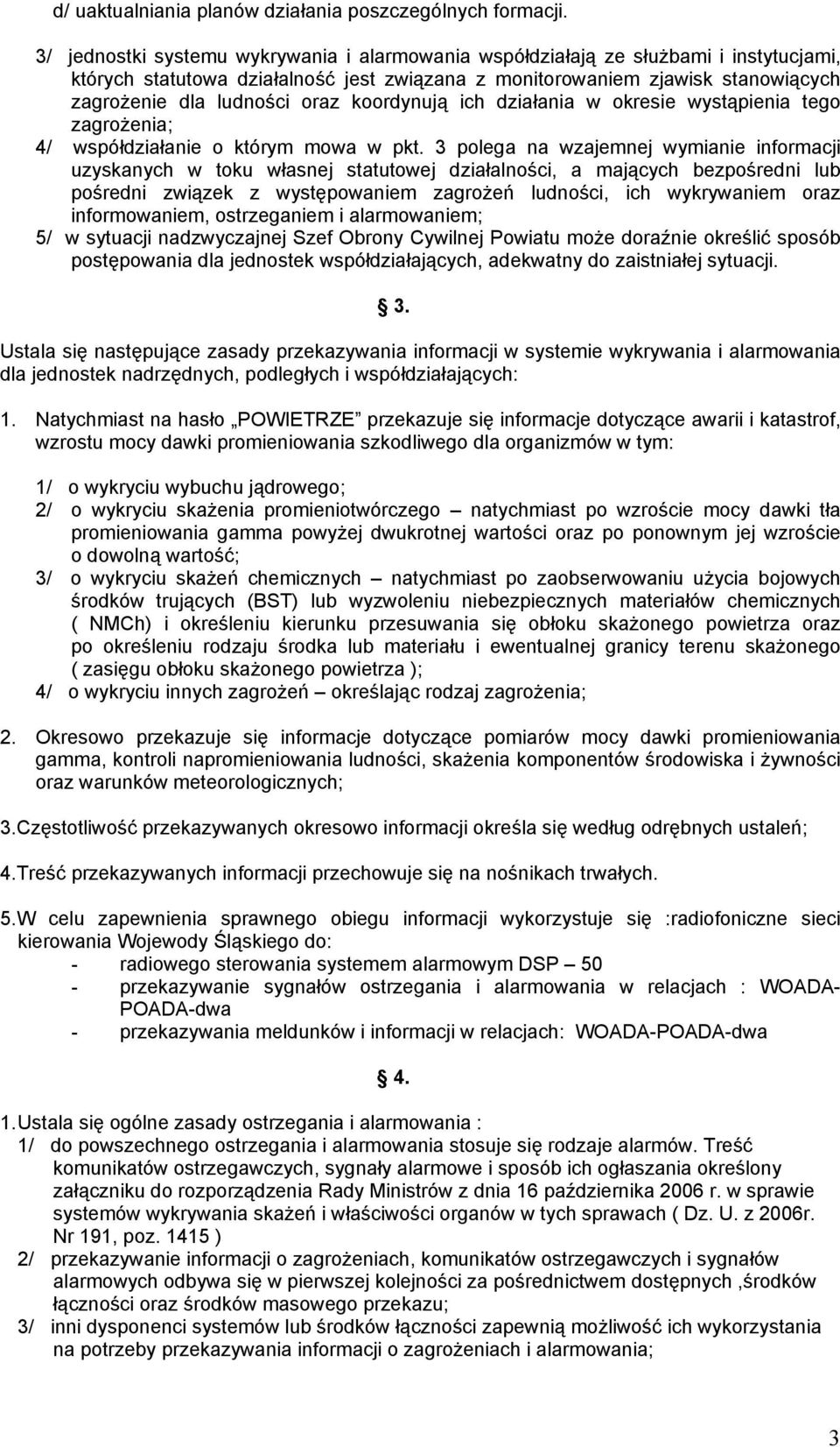 ich działania w okresie wystąpienia tego zagroŝenia; 4/ współdziałanie o którym mowa w pkt.