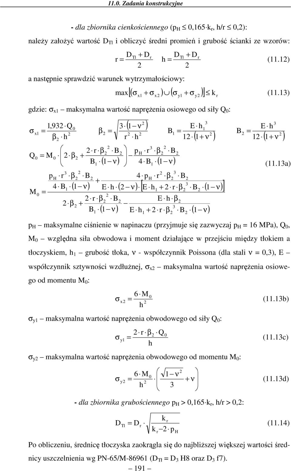 ) gie: σ x maksymalna atość napężenia osioego o siły Q 0 : ( ) ( ) ( ) ( ) ( ) ( ) ( ) ( ) [ ] ( ) ( ) ν β + β ν β + β ν β + ν β + ν β ν β ν β + β + ν + ν ν β β σ 4 4 4,9 0 0 0 0 B h E h E B B B h E