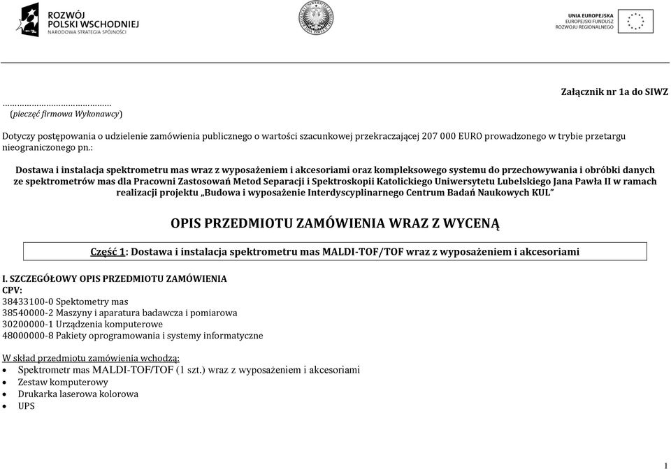 : Dostawa i instalacja spektrometru mas wraz z wyposażeniem i akcesoriami oraz kompleksowego systemu do przechowywania i obróbki danych ze spektrometrów mas dla Pracowni Zastosowań Metod Separacji i