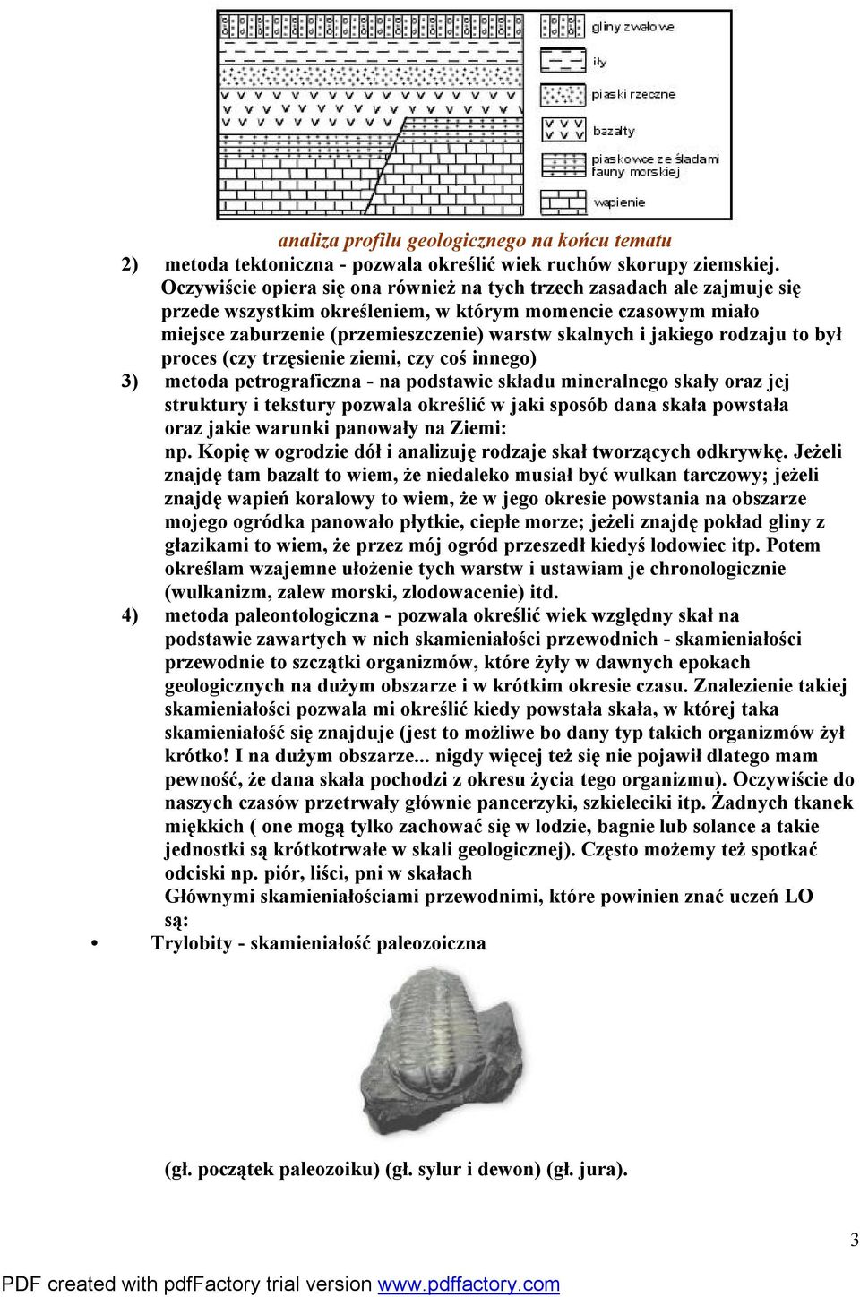 rodzaju to był proces (czy trzęsienie ziemi, czy coś innego) 3) metoda petrograficzna - na podstawie składu mineralnego skały oraz jej struktury i tekstury pozwala określić w jaki sposób dana skała