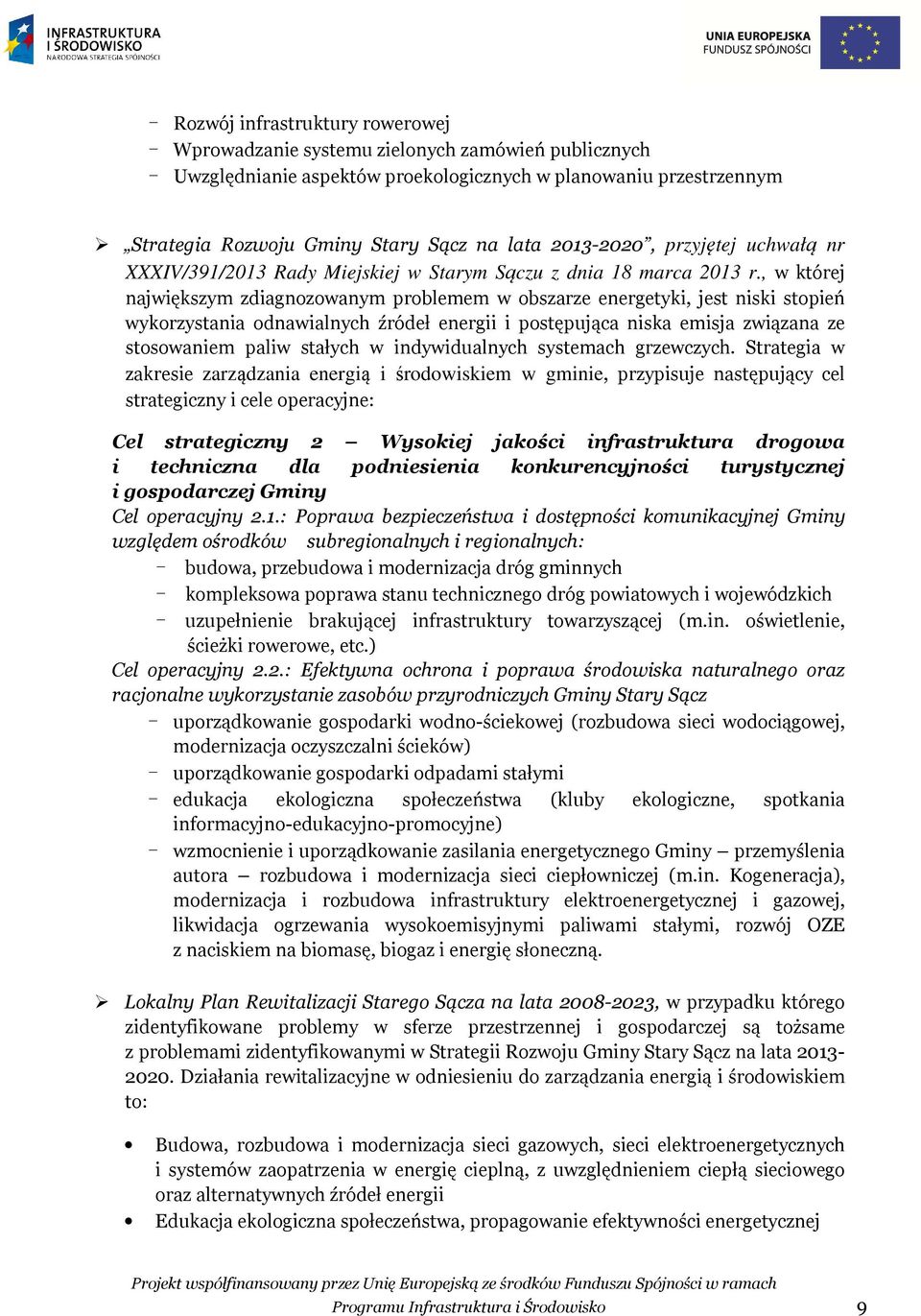 , w której największym zdiagnozowanym problemem w obszarze energetyki, jest niski stopień wykorzystania odnawialnych źródeł energii i postępująca niska emisja związana ze stosowaniem paliw stałych w