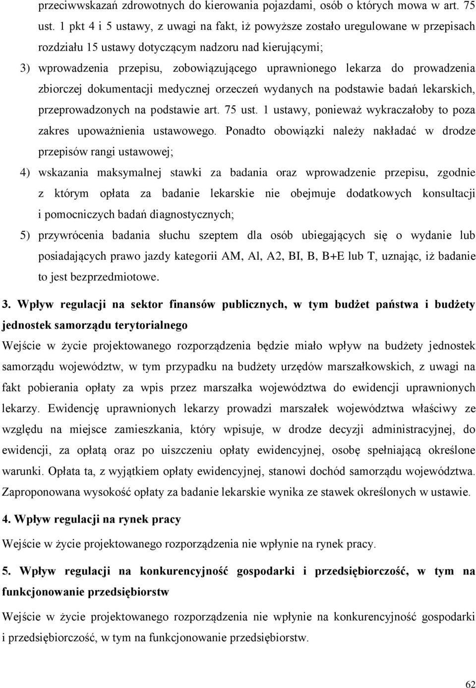 lekarza do prowadzenia zbiorczej dokumentacji medycznej orzeczeń wydanych na podstawie badań lekarskich, przeprowadzonych na podstawie art. 75 ust.