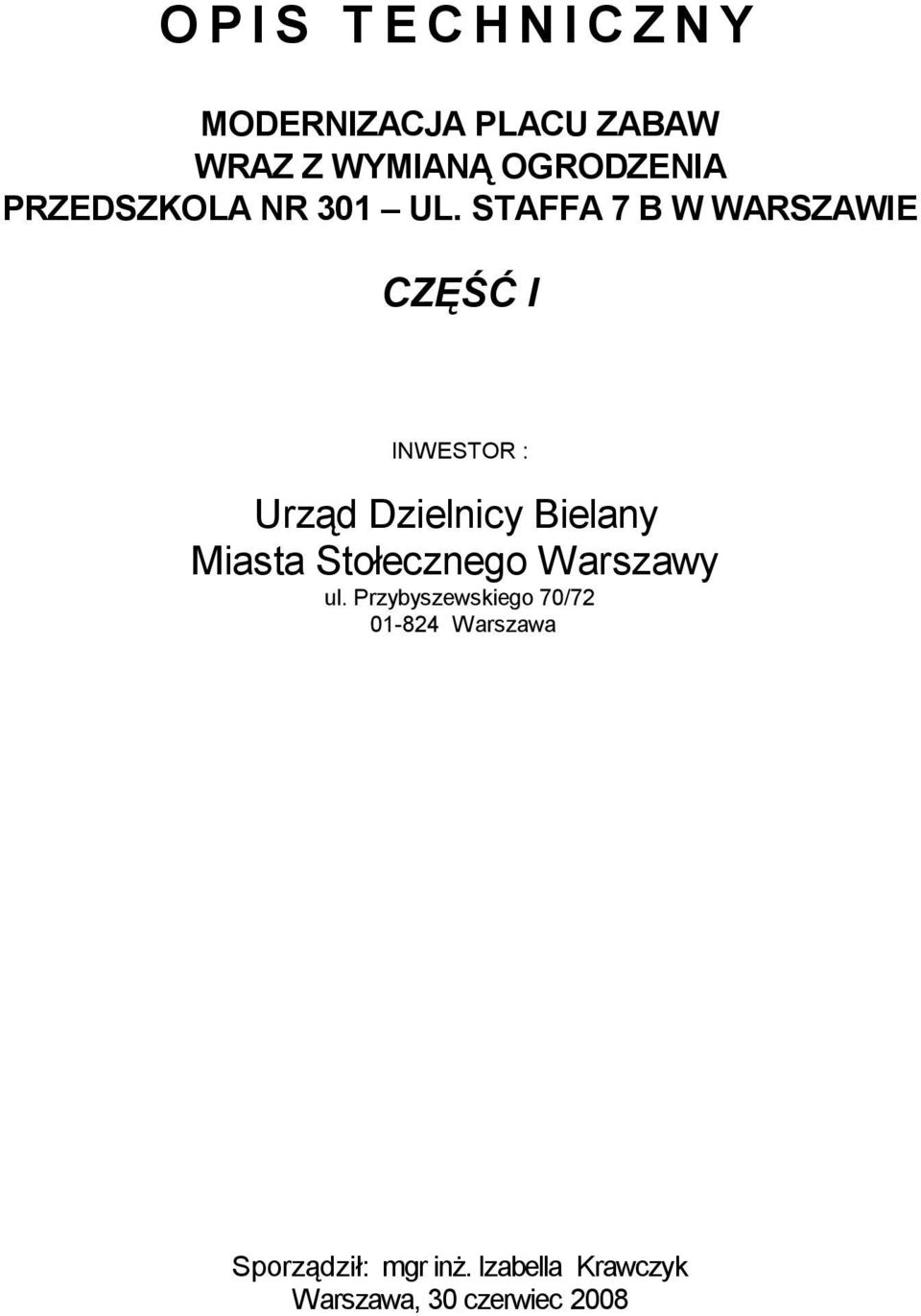 STAFFA 7 B W WARSZAWIE CZĘŚĆ I INWESTOR : Urząd Dzielnicy Bielany Miasta