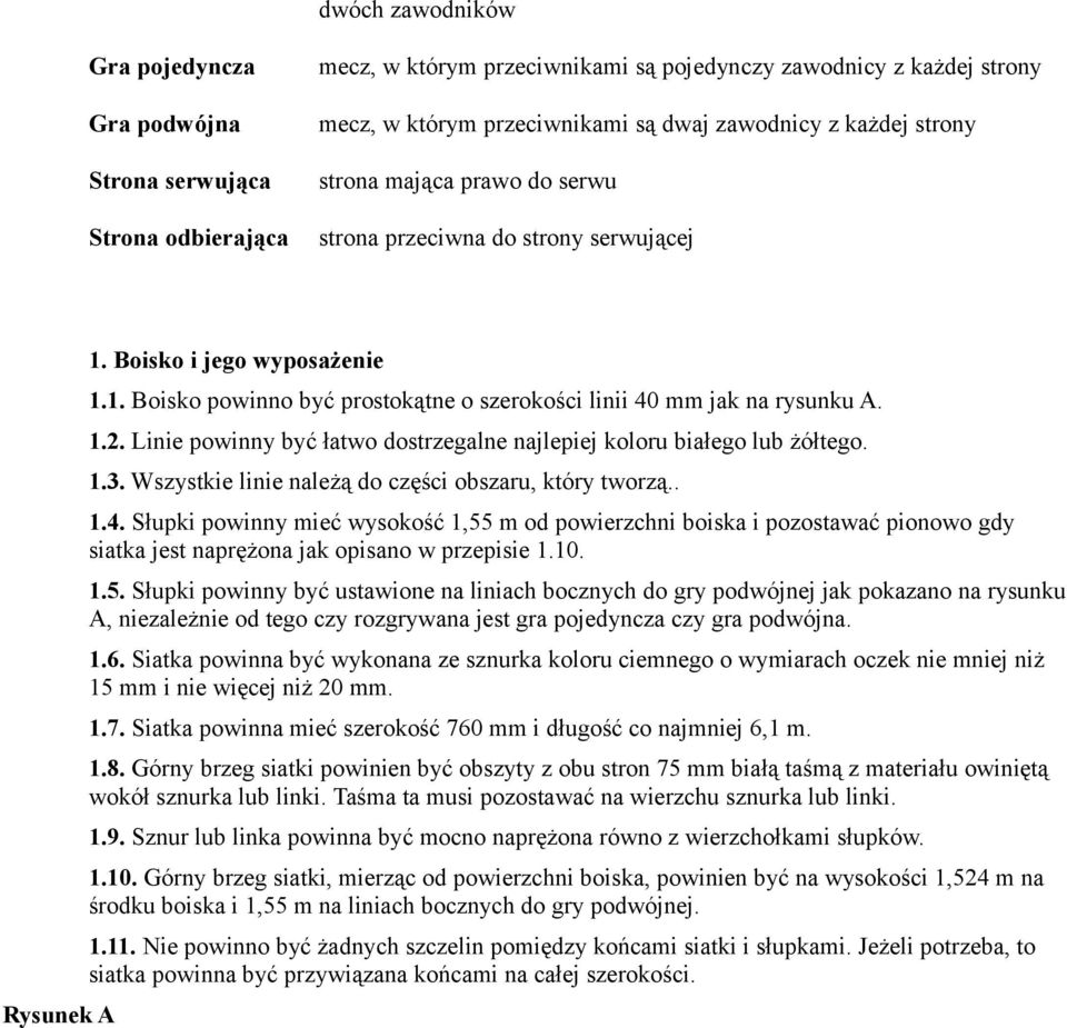 1.2. Linie powinny być łatwo dostrzegalne najlepiej koloru białego lub żółtego. 1.3. Wszystkie linie należą do części obszaru, który tworzą.. 1.4.