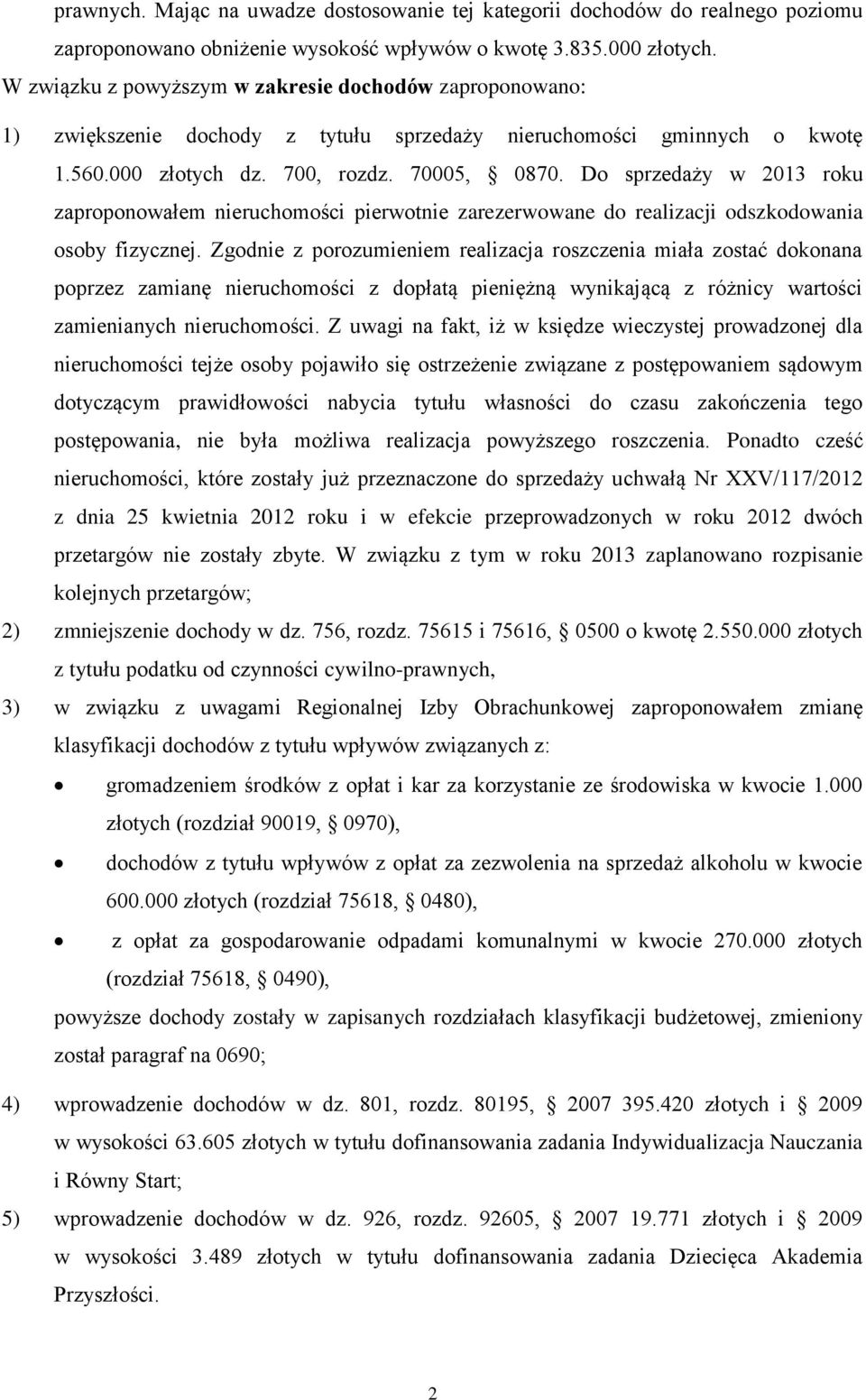 Do sprzedaży w 2013 roku zaproponowałem nieruchomości pierwotnie zarezerwowane do realizacji odszkodowania osoby fizycznej.