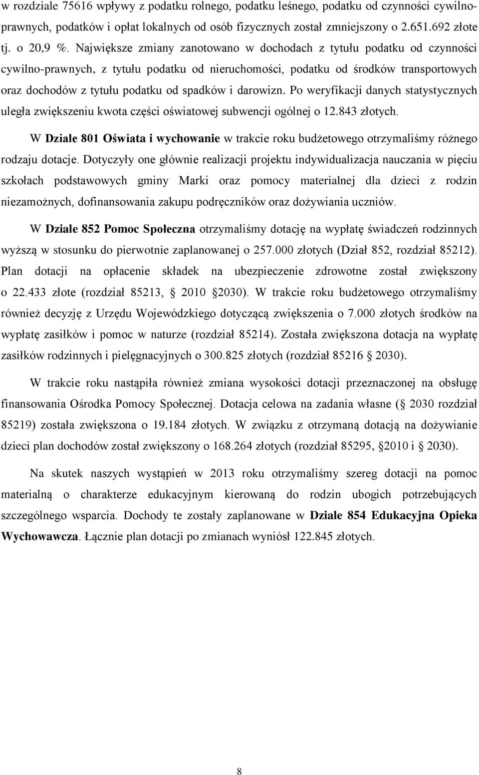 i darowizn. Po weryfikacji danych statystycznych uległa zwiększeniu kwota części oświatowej subwencji ogólnej o 12.843 złotych.
