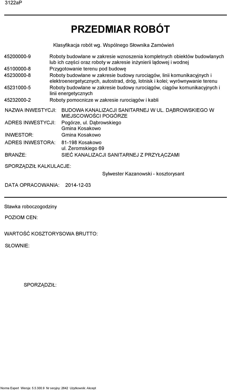 lądowej i wodnej Przygotowanie terenu pod budowę Roboty budowlane w zakresie budowy rurociągów, linii kounikacyjnych i elektroenergetycznych, autostrad, dróg, lotnisk i kolei; wyrównywanie terenu