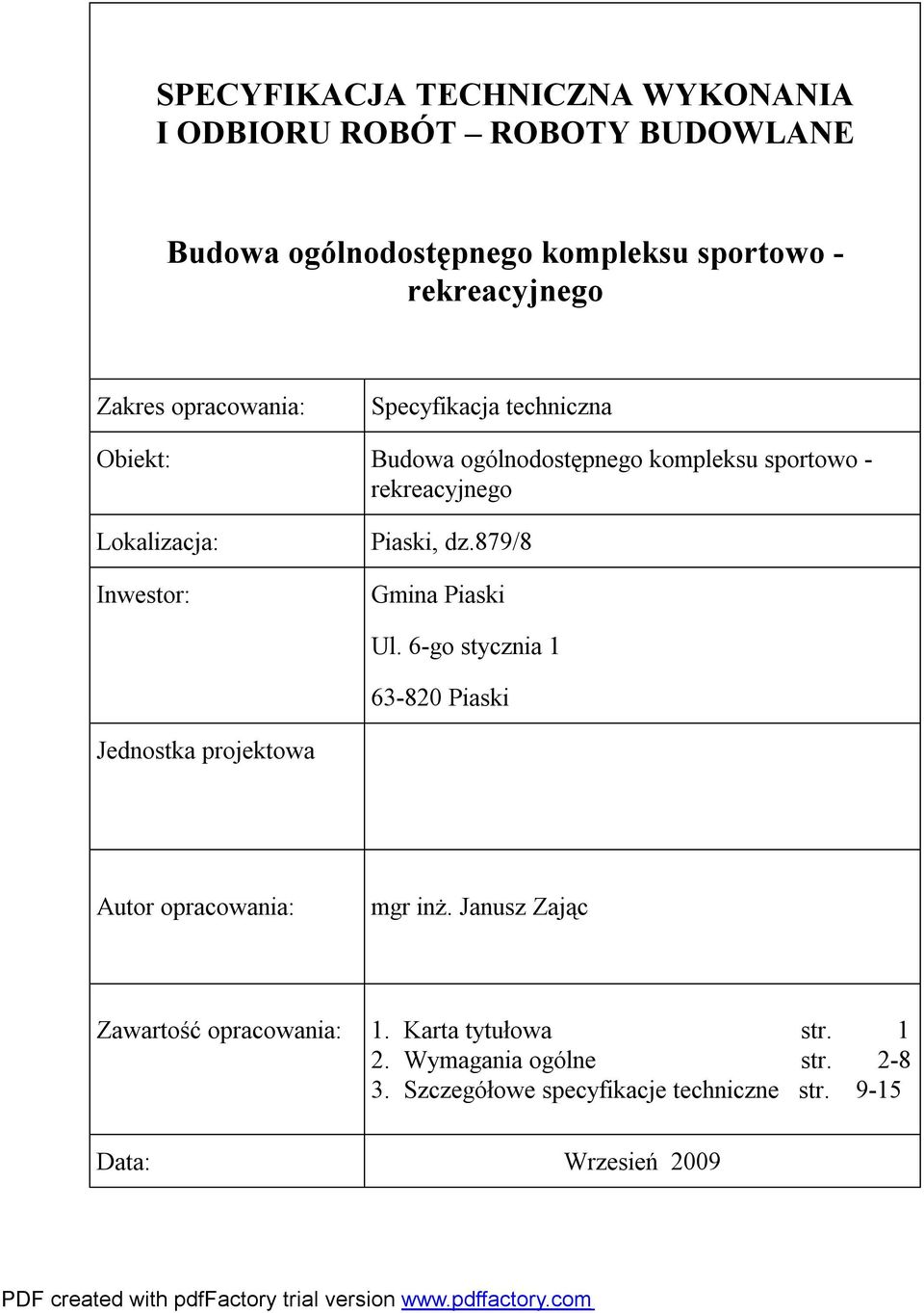 Piaski, dz.879/8 Gmina Piaski Ul. 6-go stycznia 1 63-820 Piaski Jednostka projektowa Autor opracowania: mgr inż.