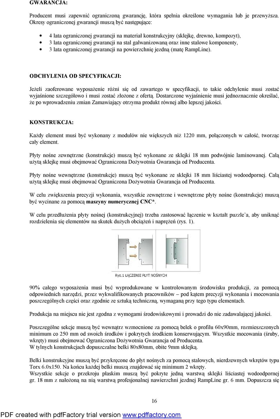 stalowe komponenty, 3 lata ograniczonej gwarancji na powierzchnię jezdną (matę RampLine).