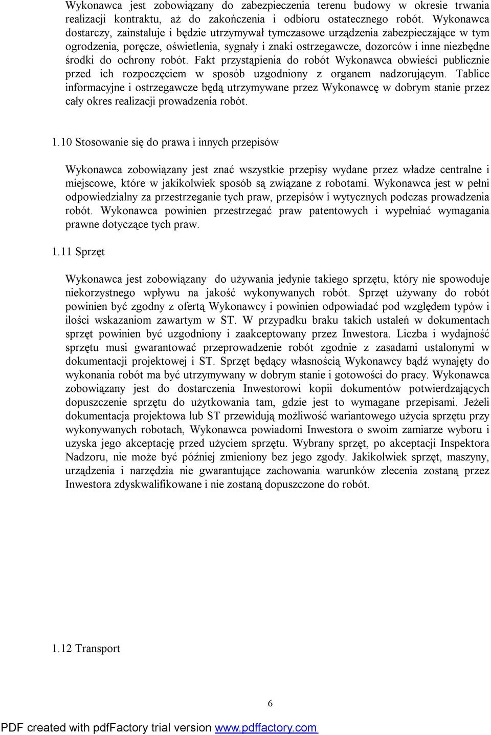 ochrony robót. Fakt przystąpienia do robót Wykonawca obwieści publicznie przed ich rozpoczęciem w sposób uzgodniony z organem nadzorującym.
