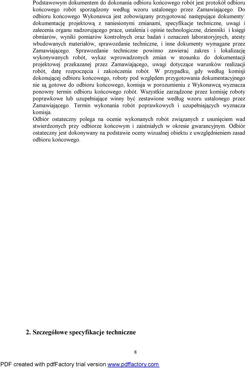 prace, ustalenia i opinie technologiczne, dzienniki i księgi obmiarów, wyniki pomiarów kontrolnych oraz badań i oznaczeń laboratoryjnych, atesty wbudowanych materiałów, sprawozdanie techniczne, i