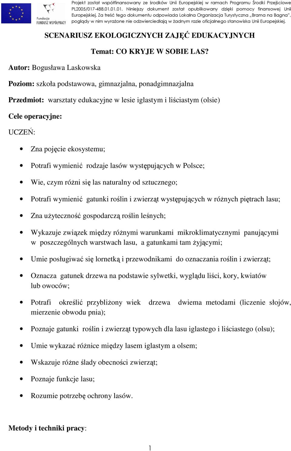 SCENARIUSZ EKOLOGICZNYCH ZAJĘĆ EDUKACYJNYCH Autor: Bogusława Laskowska Temat: CO KRYJE W SOBIE LAS?