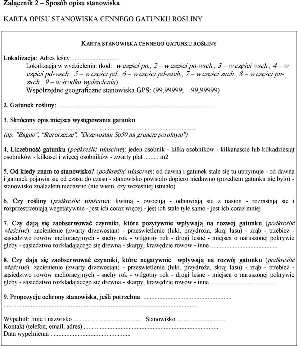 , 9 w środku wydzielenia) Współrzędne geograficzne stanowiska GPS: (99,99999; 99,99999) 2. Gatunek rośliny:... 3. Skrócony opis miejsca występowania gatunku... (np.