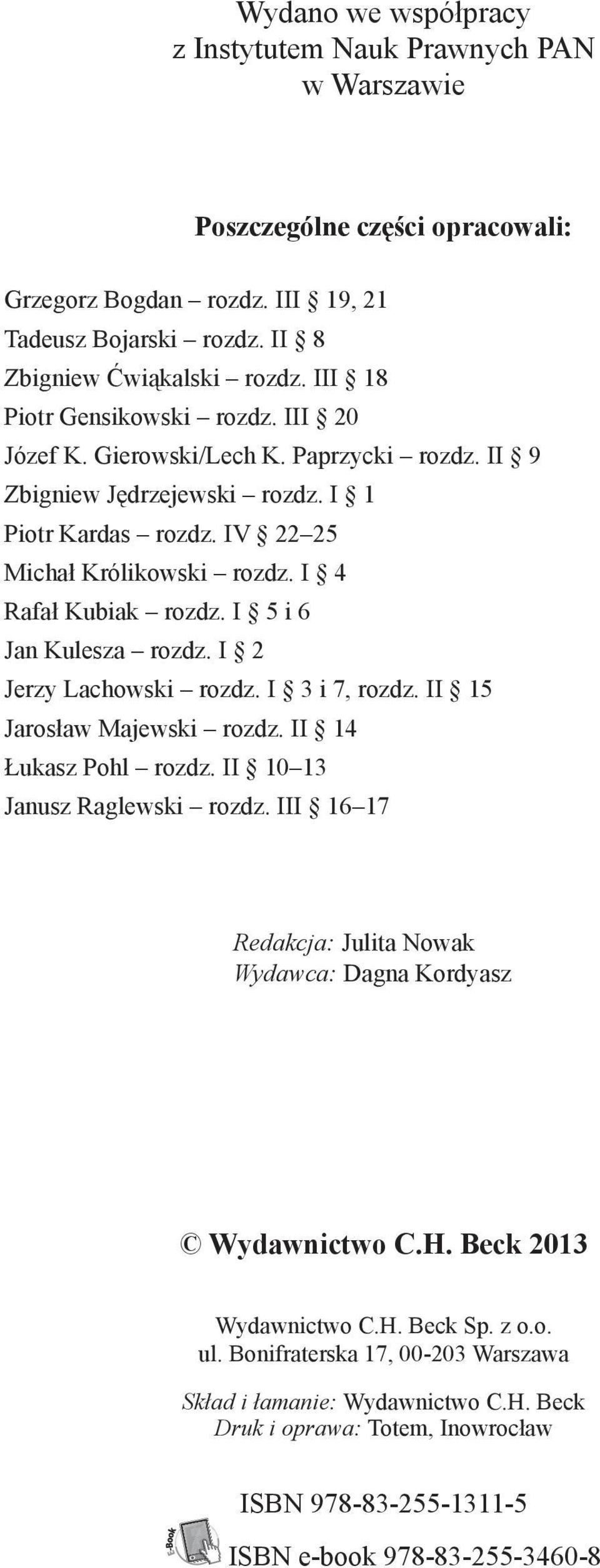 I 5 i 6 Jan Kulesza rozdz. I 2 Jerzy Lachowski rozdz. I 3 i 7, rozdz. II 15 Jarosław Majewski rozdz. II 14 Łukasz Pohl rozdz. II 10 13 Janusz Raglewski rozdz.